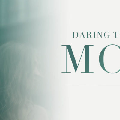 Daring to Live for More, Part One
