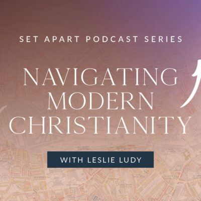 288 – Gaining God’s Heart for the Modern Church – Navigating Modern Christianity, Part 1